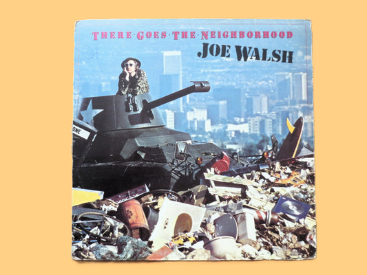JOE WALSH, There Goes the Neighborhood, Vintage Album, 1981 Record, Vinyl Lp
