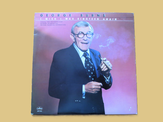 GEORGE BURNS, I Wish I was Eighteen Again, Comedy Album, 1980 Record, Vinyl Lp