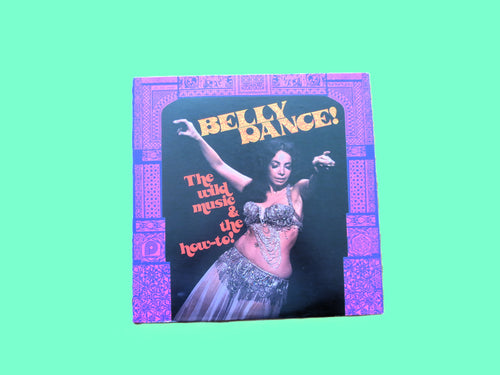 Belly Dance – The Wild Music and the How To (1966) Vinyl LP