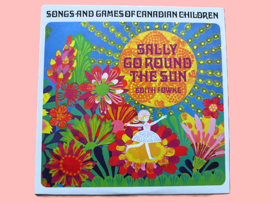 Childrens Record, SALLY Go Round the Sun, Edith Fowke Lp, Kids Album, 1967 Records