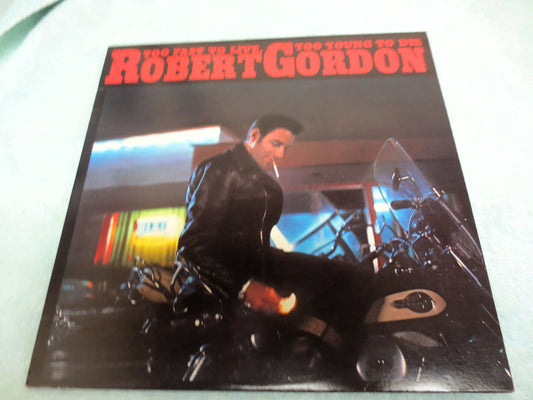 ROBERT GORDON, Too Fast To Live, To Young To Die, Robert Gordon Album, Robert Gordon Record, Robert Gordon Lp, Vintage Records, 1982 Records