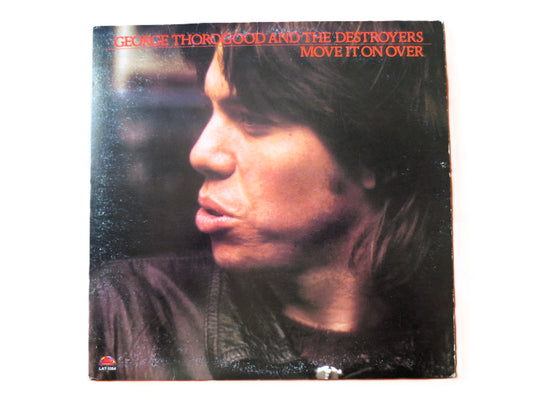 GEORGE THOROGOOD, and The Destroyers, Move It On Over, Vintage Album, 1978 Record